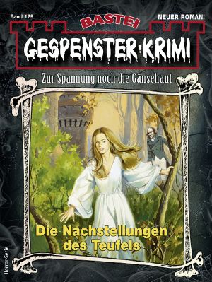 [Gespenster-Krimi-NEU 129] • Die Nachstellungen des Teufels